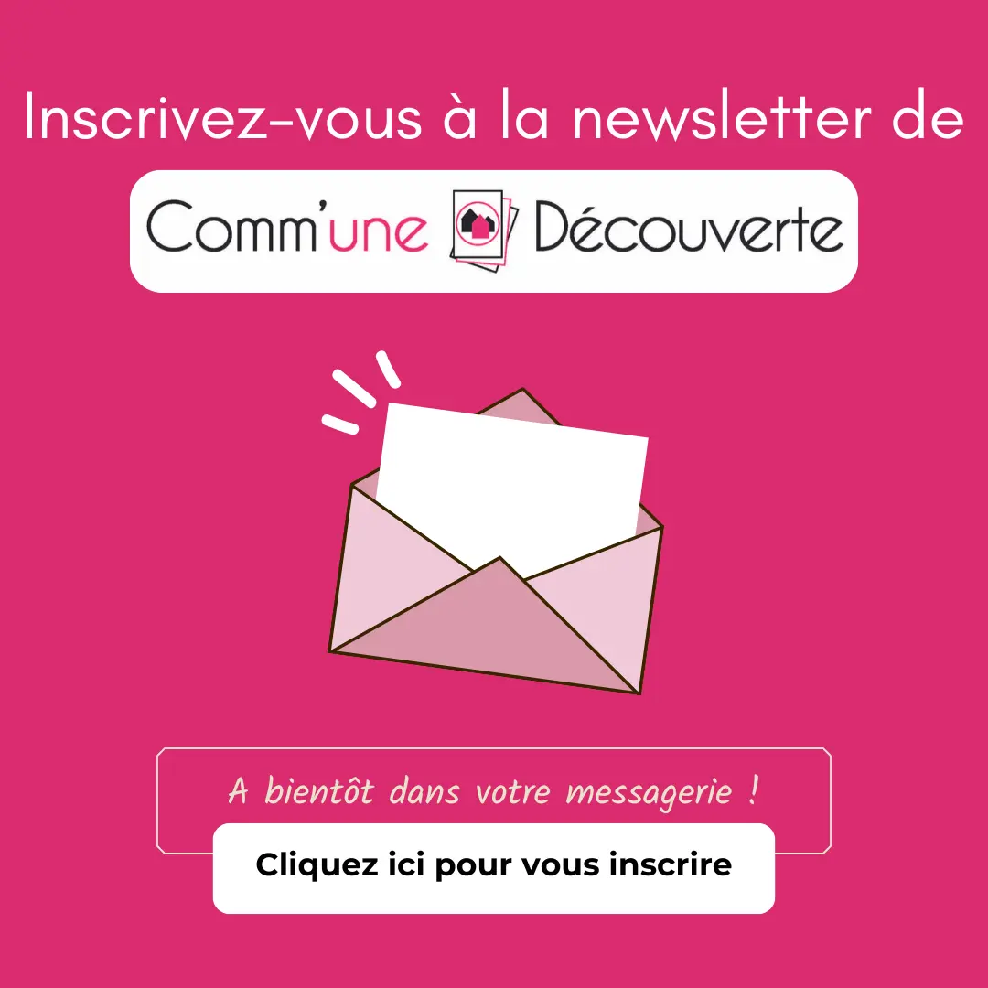 Cliquez ici pour vous inscrire à la newsletter de Comm'une Découverte !